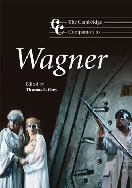 The Cambridge Companion to Wagner by Thomas S. Grey