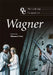 The Cambridge Companion to Wagner by Thomas S. Grey