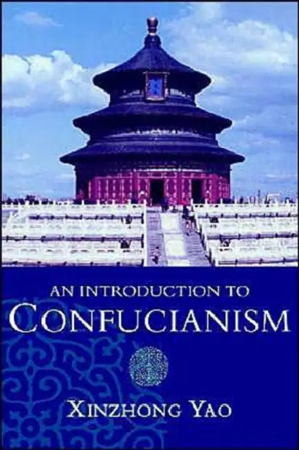 An Introduction to Confucianism by Xinzhong Yao, Hsin-Chung Yao, Xinzhong Yao