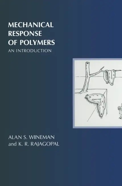 Mechanical Response of Polymers by Alan S. Wineman, K. R. Rajagopal