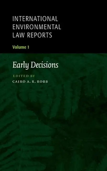 International Environmental Law Reports by Cairo A.R. Robb