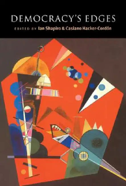 Democracy's Edges by Ian Shapiro, Casiano Hacker-Cordón