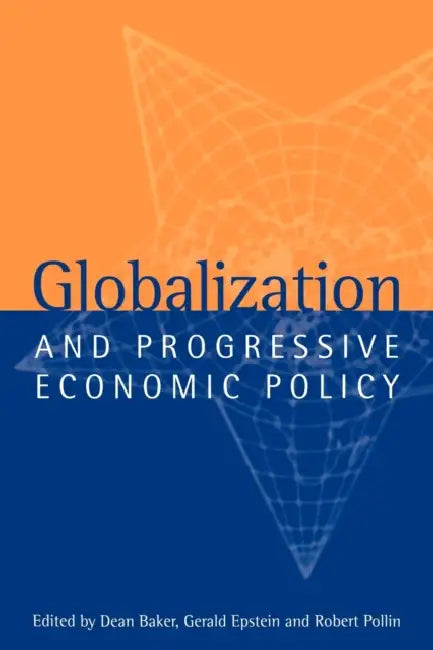 Globalization and Progressive Economic Policy by Robert Pollin, Gerald Epstein, Dean Baker