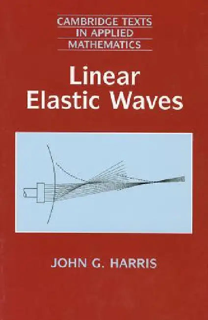 Linear Elastic Waves by John G. Harris