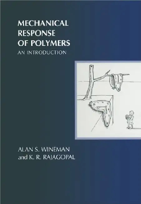 Mechanical Response of Polymers: An Introduction by Alan S. Wineman