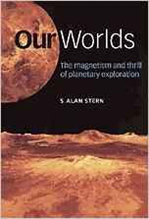 Our Worlds: The Magnetism and Thrill of Planetary Exploration