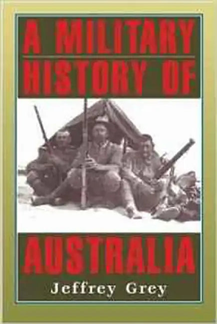 A Military History Of Australia by Jeffrey Grey