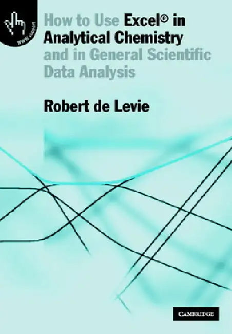 How to Use Excel(R) in Analytical Chemistry by Robert de Levie
