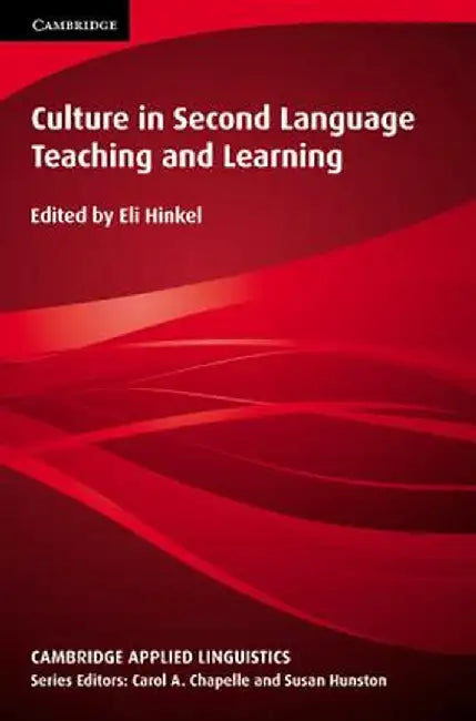Culture in Second Language Teaching and Learning by Eli Hinkel