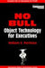 No Bull: Object Technology for Executives by William S. Perlman