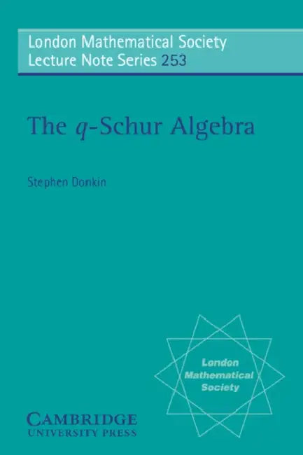 The Q-Schur Algebra by Stephen Donkin, S. Donkin, N. J. Hitchin