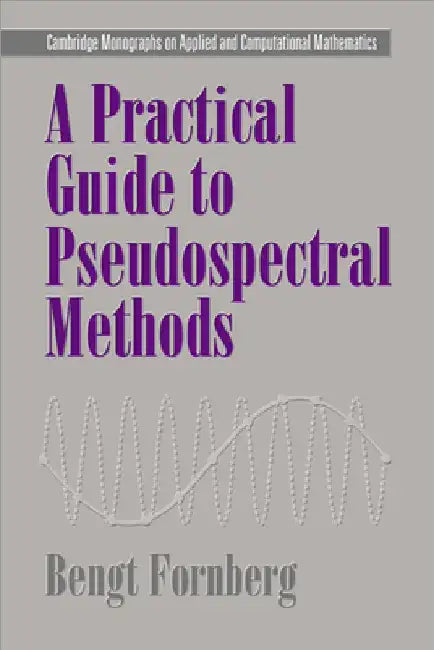 A Practical Guide to Pseudospectral Methods by Bengt Fornberg