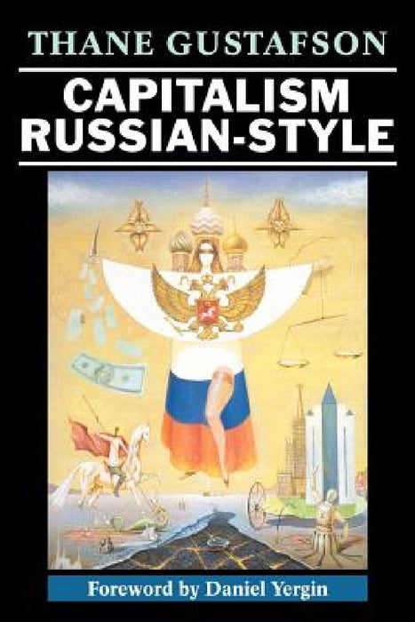 Capitalism Russian-Style  by Thane Gustafson