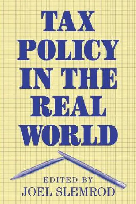 Tax Policy in the Real World by Joel Slemrod