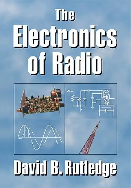 The Electronics of Radio by David Rutledge