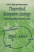 Theoretical Ecosystem Ecology: Understanding Element Cycles by Goran I. Agren, Gvran I. Agren, Ernesto Bosatta