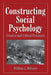 Constructing Social Psychology: Creative and Critical Aspects by William J. McGuire, Mahzarin Banaji, Reid Hastie
