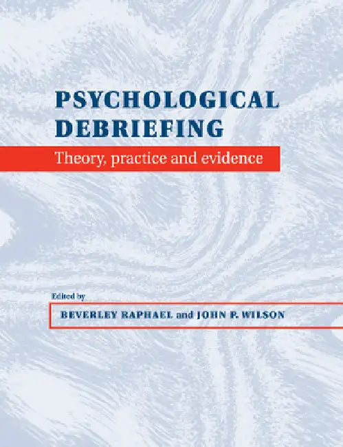 Psychological Debriefing by Beverley Raphael, John P. Wilson