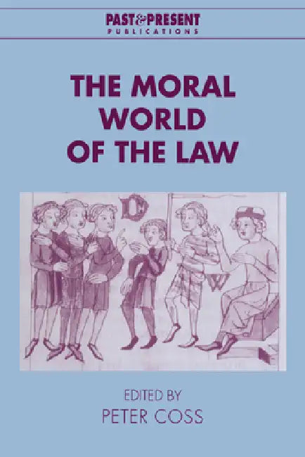 The Moral World of the Law by Peter Coss, Lyndal Roper