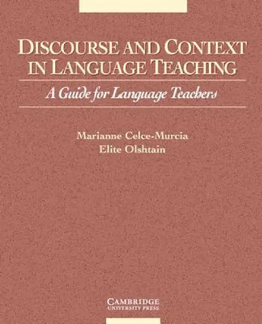 Discourse and Context in Language Teaching: A Guide for Language Teachers by Marianne Celce-Murcia