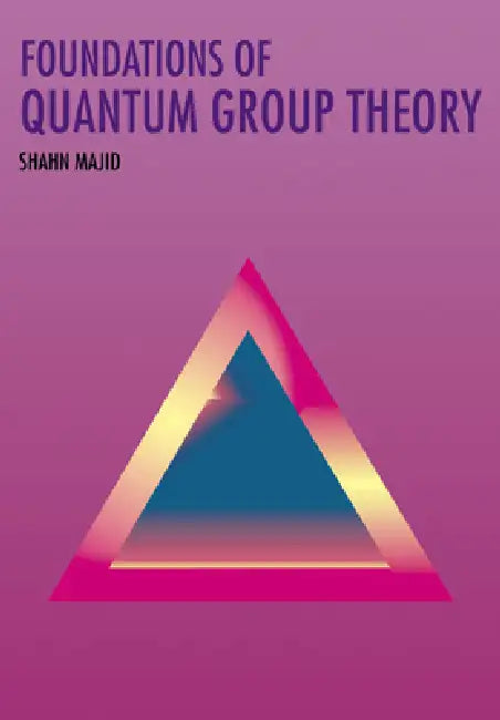 Foundations of Quantum Group Theory by Shahn Majid