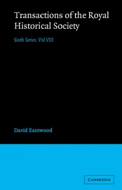 Transactions of the Royal Historical Society: Volume 8: Sixth Series by David Eastwood, Royal Historical Society