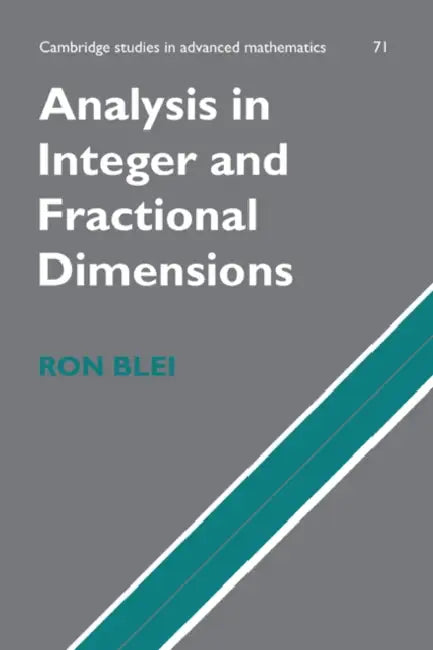 Analysis in Integer and Fractional Dimensions by Ron C. Blei, R. C. Blei, Bela Bollobas
