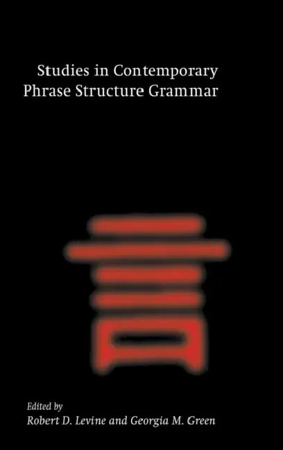 Studies in Contemporary Phrase Structure Grammar by Robert D. Levine, Georgia M. Green