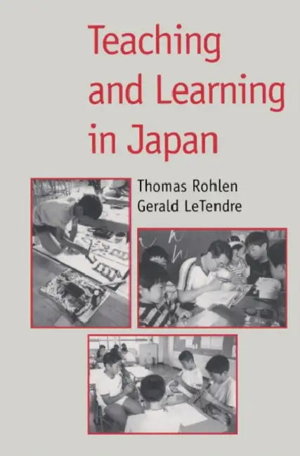 Teaching and Learning in Japan by Thomas P. Rohlen, Gerald K. Letendre