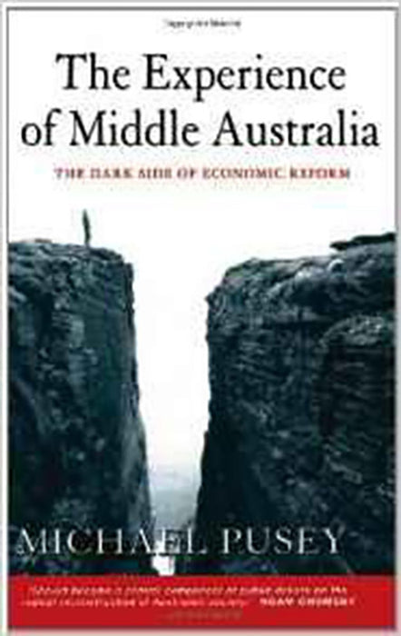 The Experience Of Middle Australia: The Dark Side of Economic Reform