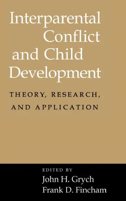 Interparental Conflict and Child Development by John H. Grych, Frank D. Fincham