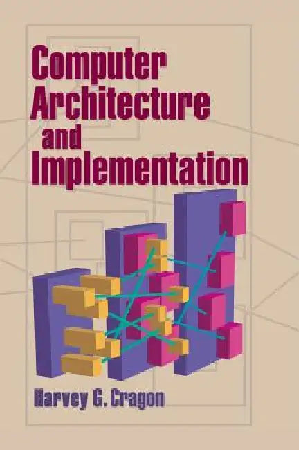 Computer Architecture and Implementation by Harvey G. Cragon