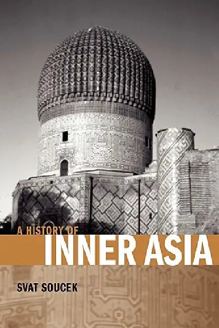 A History of Inner Asia by Svatopluk Soucek, Svat Soucek