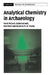 Analytical Chemistry in Archaeology by A. M. Pollard, C. M. Batt, B. Stern