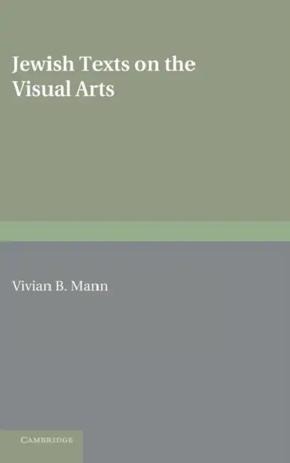 Jewish Texts on the Visual Arts by Vivian B. Mann