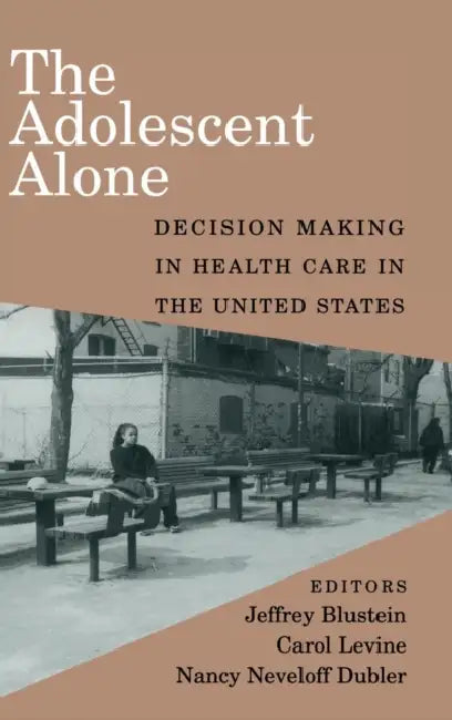 The Adolescent Alone by Jeffrey Blustein, Carol Levine, Nancy Dubler
