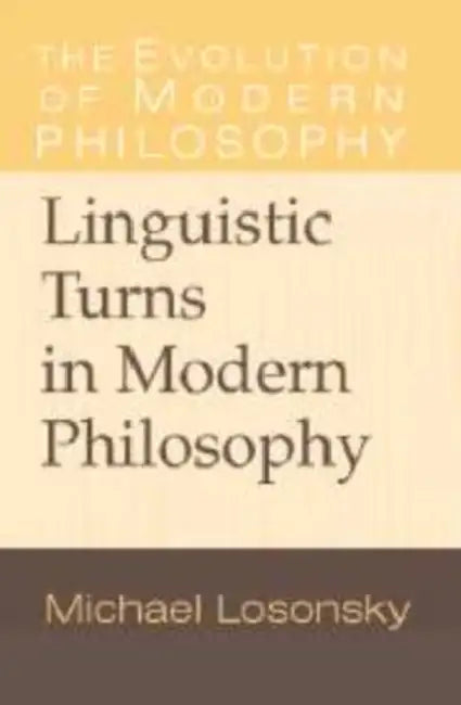Linguistic Turns in Modern Philosophy by Michael Losonsky