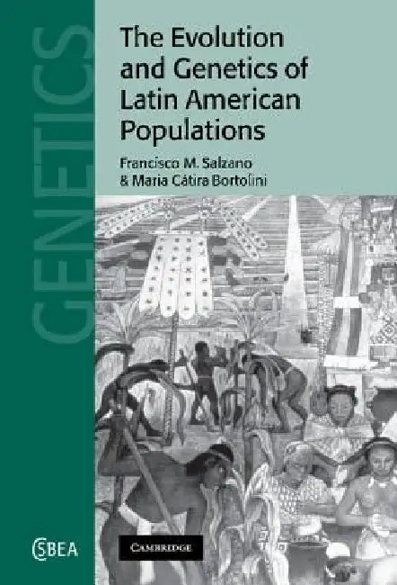 The Evolution and Genetics of Latin American Populations by Francisco M. Salzano, Maria C. Bortolini