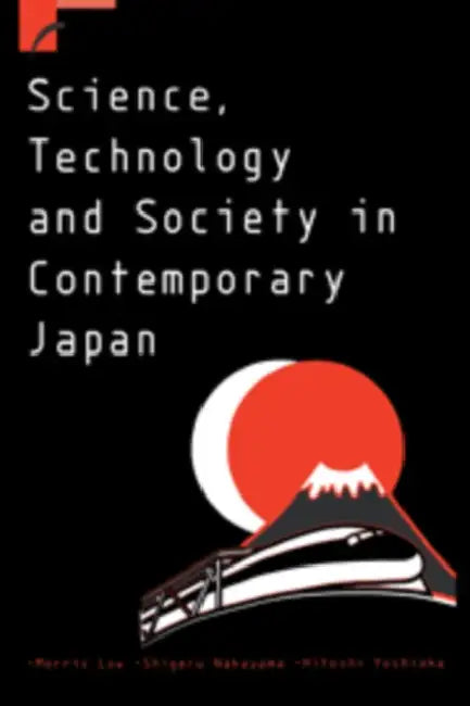 Science, Technology and Society in Contemporary Japan by Morris Low, Shigeru Nakayama, Hitoshi Yoshioka