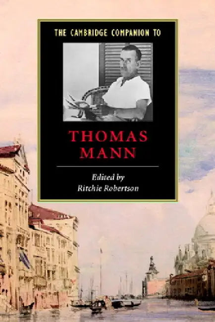 The Cambridge Companion to Thomas Mann by Ritchie Robertson