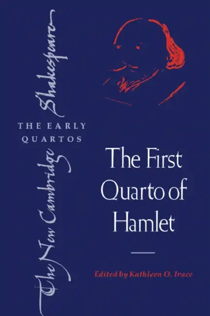 The First Quarto of Hamlet by Kathleen O. Irace, William Shakespeare
