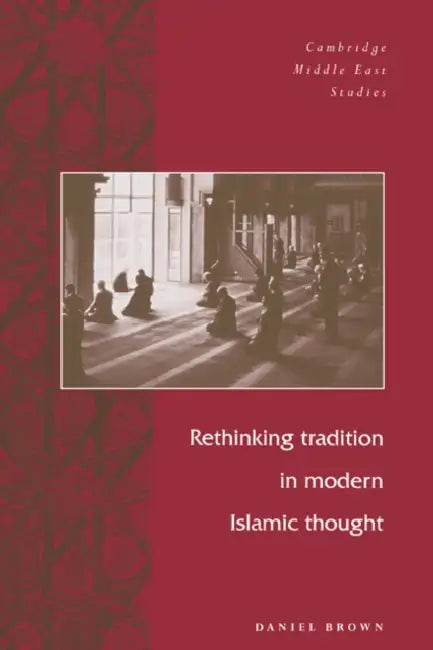 Rethinking Tradition in Modern Islamic Thought by Daniel Brown, Charles Tripp, Julia A. Clancy-Smith