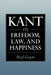 Kant on Freedom, Law, and Happiness by Paul Guyer