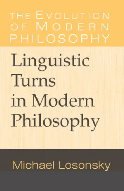 Linguistic Turns in Modern Philosophy by Michael Losonsky