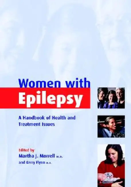 Women with Epilepsy: A Handbook of Health and Treatment Issues by Martha J. Morrell, Kerry L. Flynn
