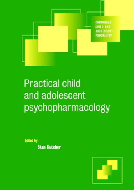 Practical Child and Adolescent Psychopharmacology by Stan Kutcher, Stanley P. Kutcher, Stan Kutcher