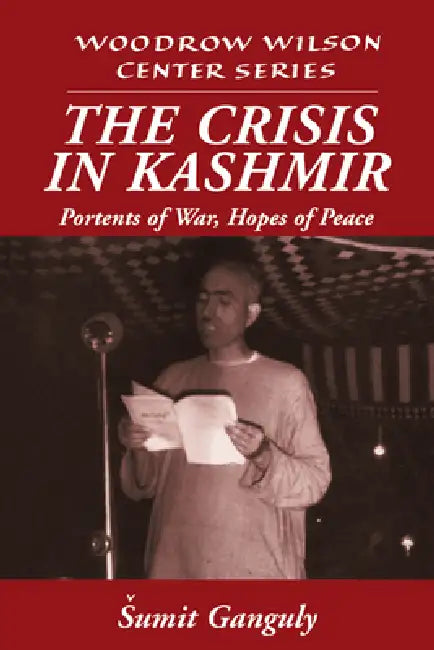 The Crisis in Kashmir: Portents of War, Hopes of Peace by Sumit Ganguly, Umit Ganguly, Lee H. Hamilton