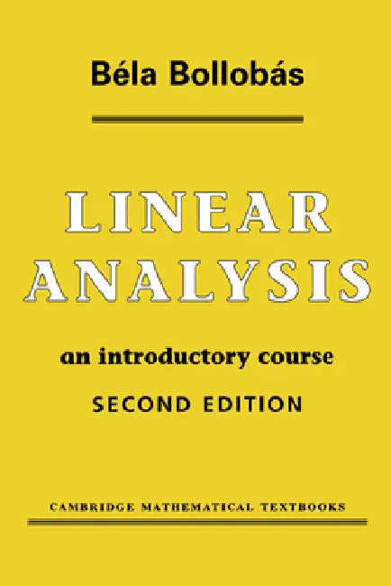 Linear Analysis: An Introductory Course by Bela Bollobas