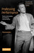 Professing Performance: Theatre in the Academy from Philology to Performativity by Shannon Jackson, Tracy C. Davis