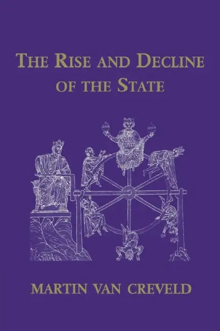 The Rise and Decline of the State by Martin Van Creveld